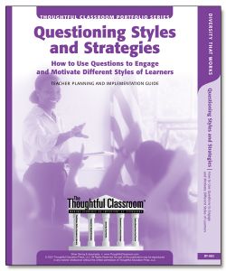 Questioning Styles and Strategies: How to Use Questions to Engage and Motivate Different Styles of Learners