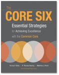 The Core Six: Essential Strategies for Achieving Excellence with the Common Core