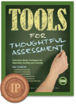 Tools for Thoughtful Assessment: Classroom-Ready Techniques for Improving Teaching and Learning